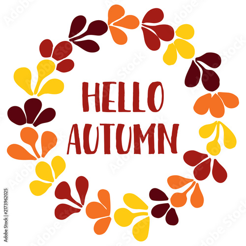 Hello Autumn Vector Illustration Featuring a Colorful Foliage Wreath and Hand Lettering - Fall Season Greeting Card and Poster Design Template Isolated on White Background
