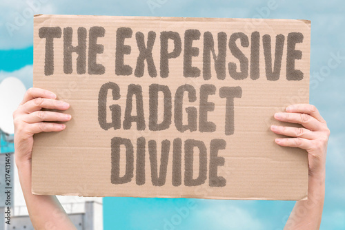 Photography "The expensive gadget divide" Expensive gadgets create social divides