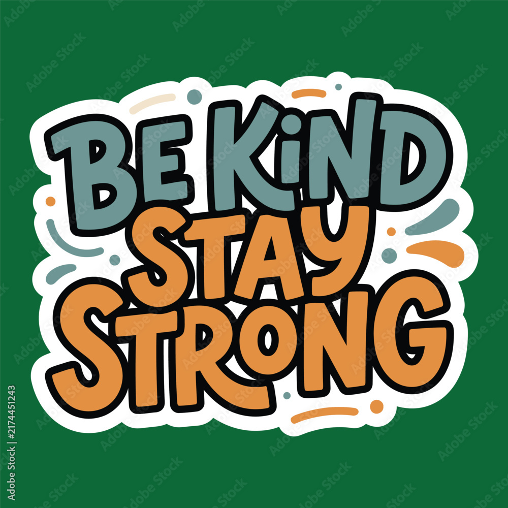 Fototapeta premium Be Kind Stay Strong Inspirational Typography Design with Bold Hand Lettering