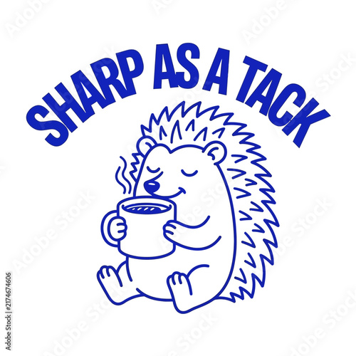 Cute hedgehog illustration with coffee cup and sharp as a tack text.