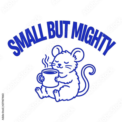 Small But Mighty cartoon mouse holding steaming coffee cup illustration.