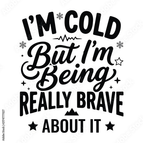 I'm Cold But I'm Being Really Brave About It