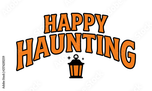 Happy Haunting typography design with a lantern icon for Halloween holiday greeting cards.