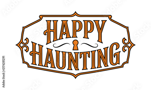 Happy Haunting typography design with vintage frame for Halloween holiday greeting cards.
