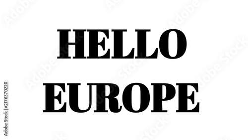 Hello Europe text sign on white background for travel and business communication concepts.