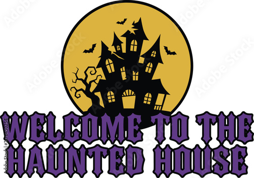 Haunted house silhouette with full moon and Welcome to the Haunted House text design