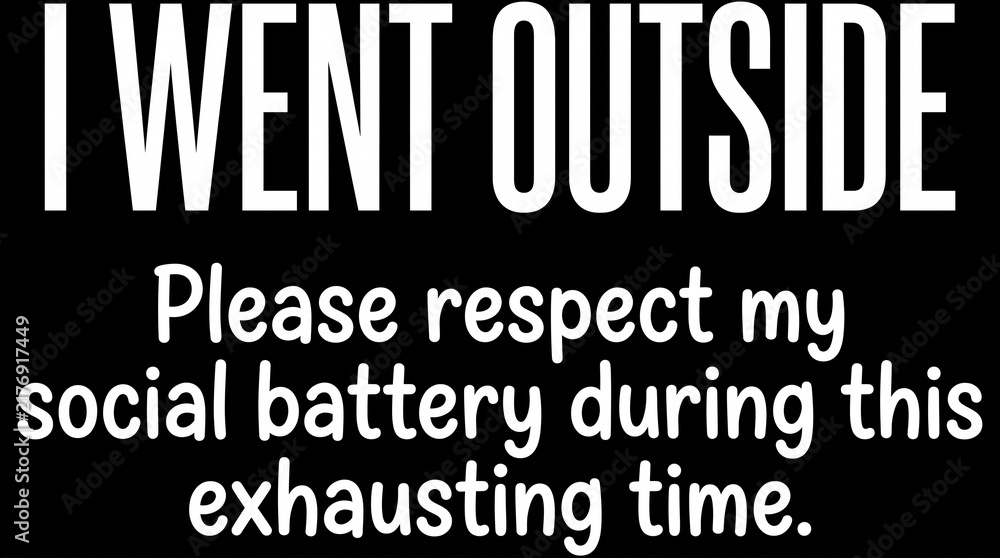 Obraz premium I Went Outside Please Respect My Social Battery Funny Introvert Quote Vector Typography Design