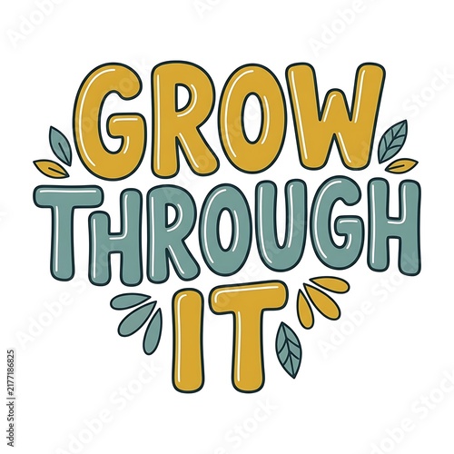 Grow through it motivational typography design with decorative leaves isolated on white background