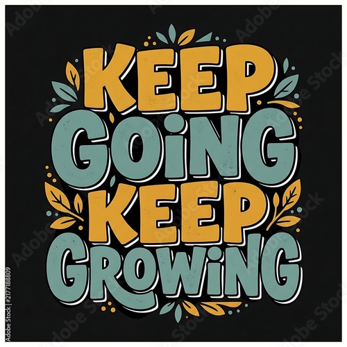 Keep going keep growing motivational typography design with leaves on black background