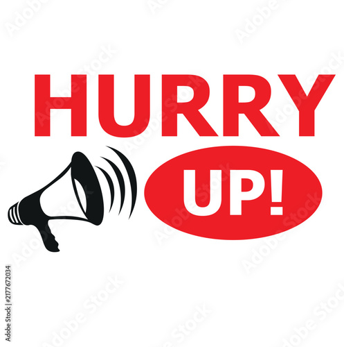 HURRY UP! text information vector icon