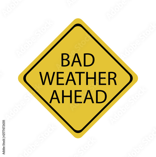 BAD WEATHER AHEAD sing information on white background