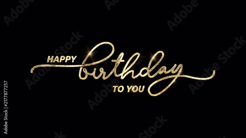 Happy Birthday animation in glitter gold and alpha matte. Handwritten text animated with alpha channel. Great for celebrate, anniversary, holiday, and invitation. 