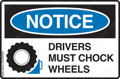 Drivers Must Chock Wheels Safety Notice Sign