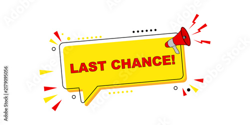 Bright Yellow Speech Bubble Announcing Last Chance with Megaphone.