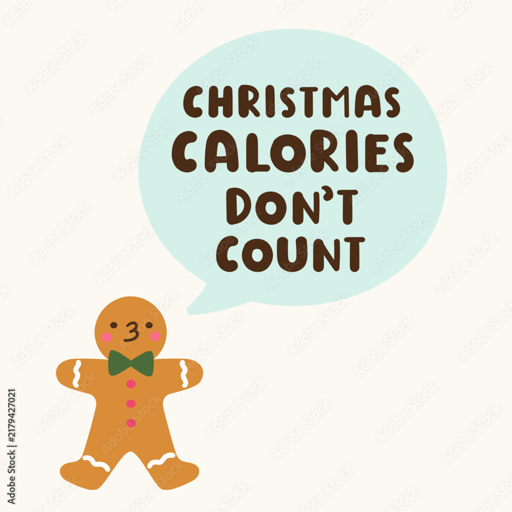 Fototapeta premium Minimalist christmas calories don't count typography poster with cute gingerbread man character and speech bubble flat vector illustration winter holiday bakery food mascot design