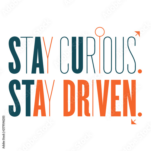 Stay curious, stay driven typography with dark teal and orange lettering, minimalist sans-serif font, and small geometric arrow