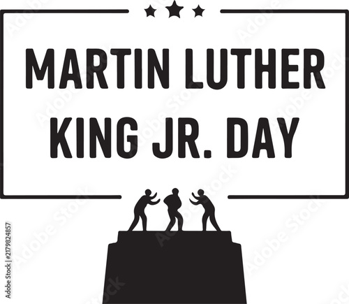 Black and white of the martin luther king jr. day text with a silhouette of three figures standing on a pedestal base
