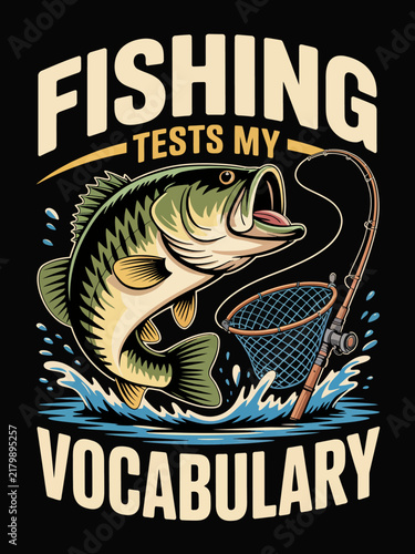 Fishing tests my vocabulary leaping bass rod net humor graphic