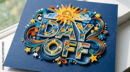 DAY OFF typography in intricate paper quilling art, featuring a smiling sun, clouds, and stars on textured blue paper, concept of relaxation, leisure, and work-life balance.