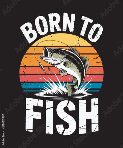 Born to fish