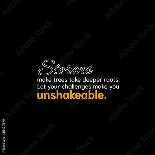 Naklejka Storms Make Trees Take Deeper Roots Inspirational Quote Typography