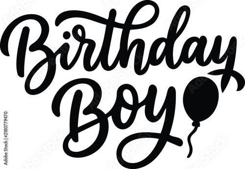 Birthday Boy Hand Lettering with Balloon, Fun Birthday Typography for Boys, Invitations, Cards and Party Decorations