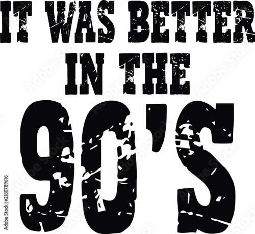It Was Better in the 90s SVG PNG, Distressed Nineties Svg