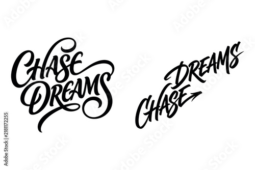 Chase dreams black handwritten calligraphy lettering isolated on white