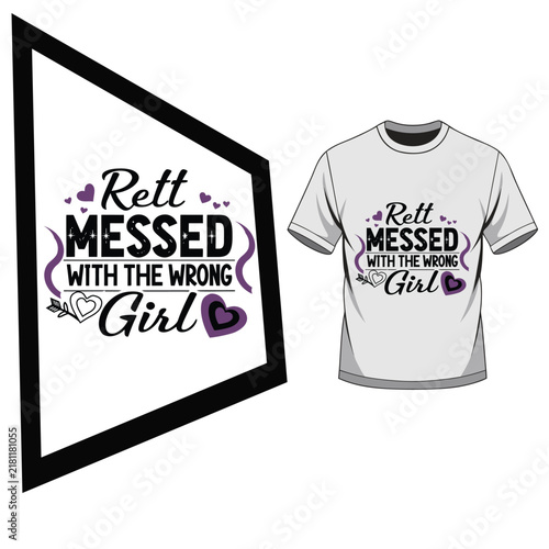 Rett Messed With The Wrong Girl typography t-shirt design vector illustration