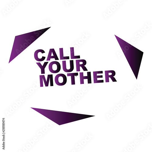 Call Your Mother motivational typography quote vector illustration