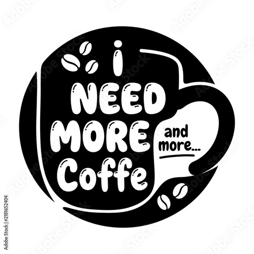 Foto Funny coffee cup illustration with text I need more coffee and beans
