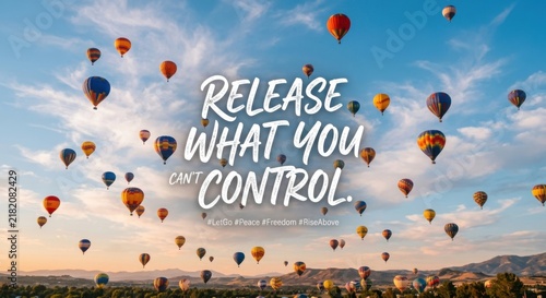 Colorful hot air balloons soaring in a bright blue sky with inspirational text 'Release What You Can't Control'