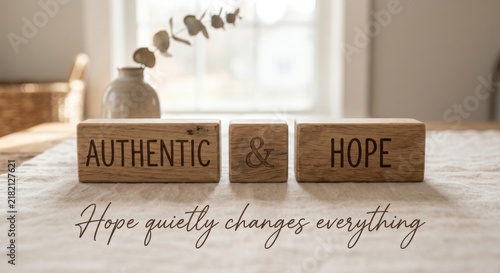 Tapety artystyczne Wooden Blocks Displaying Authentic and Hope with Inspirational Message