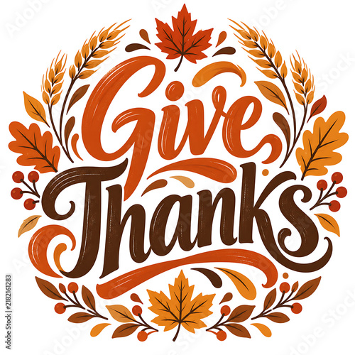 Hand lettered give thanks with autumn leaves and wheat illustration perfect for thanksgiving cards posters and seasonal designs