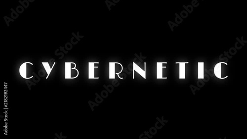 CYBERNETIC text creates a futuristic motion graphic with luminous white lettering on black, suitable for robotics, artificial intelligence, computing, and digital science.