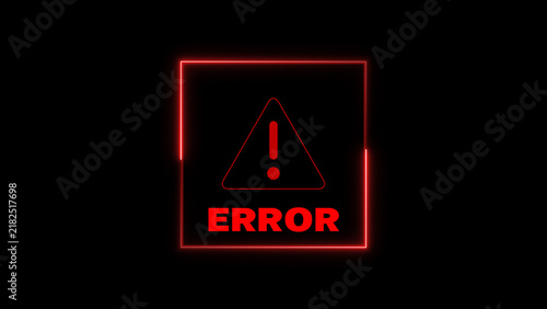 Red Neon Error Message with Exclamation Mark in Square Frame glowing