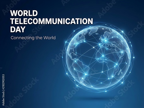 Futuristic digital globe with network connections illustrating global communication and world telecommunication day concept