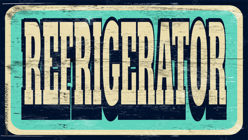 Aged vintage refrigerator sign on wood