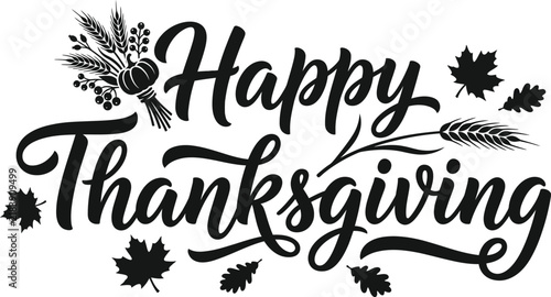 Hand lettered happy thanksgiving greeting with autumn leaves and flourishes