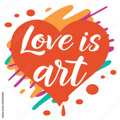 Love is art, colorful heart shape with paint splashes and brush strokes, artistic romantic design for valentines day or greeting cards
