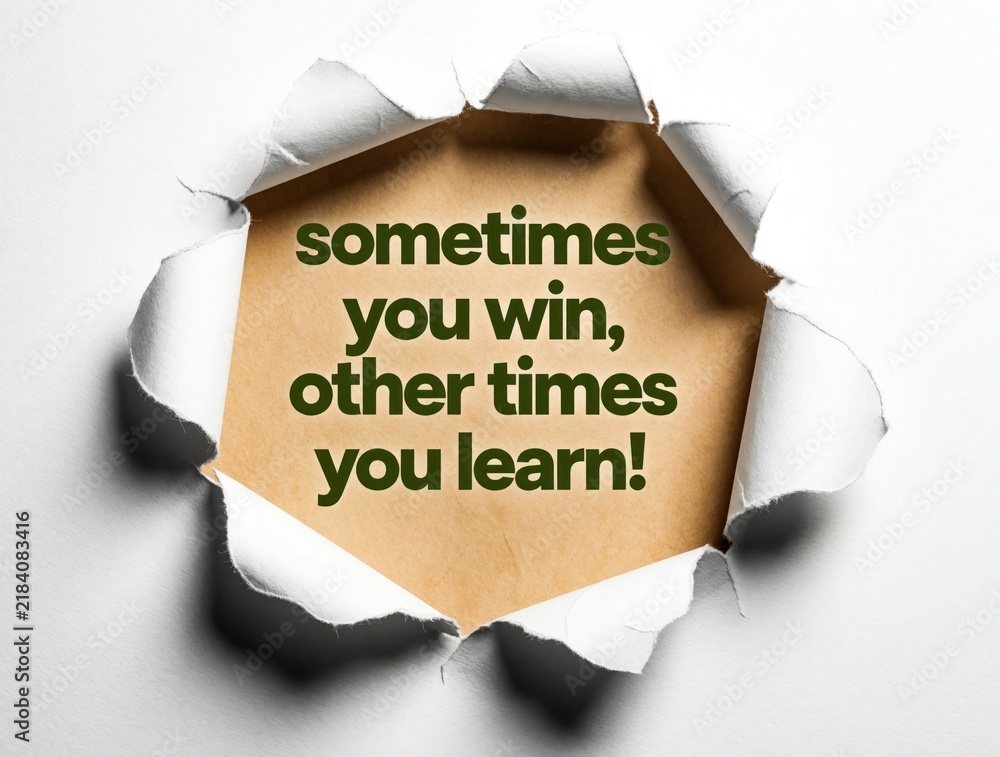 Fototapeta premium Paper torn reveal message, sometimes you win other times you learn. Motivational quote text on craft background. Positive mindset poster for home office or classroom.