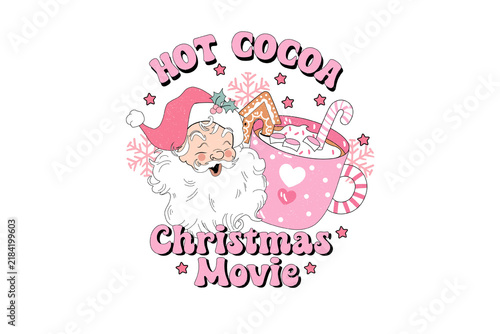 Cute Pink Santa Claus Illustration with Hot Cocoa Mug and Festive Christmas Movie Text for Holiday Sublimation Design