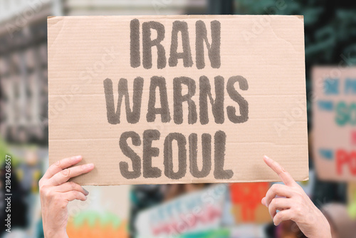 Photography "Iran warns Seoul" Regime escalates rhetoric against Korea directly