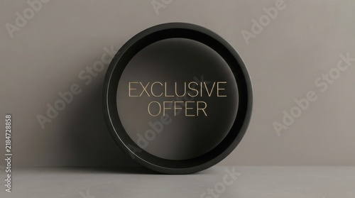 Exclusive offer text in elegant metallic font on a dark circular pedestal with exclusive circular pedestal