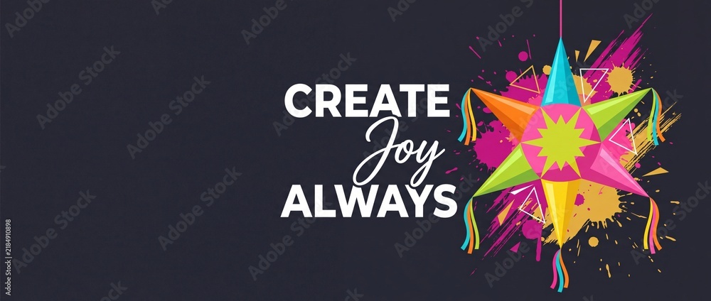 Fototapeta premium Colorful Mexican Piñata Fiesta Banner with Create Joy Always typography and paint splatter background for festive party celebration, Cinco de Mayo event, birthday card and copy space design.