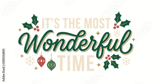 It's the Most Wonderful Time: Christmas typography design featuring holly leaves, ornaments, and festive decor