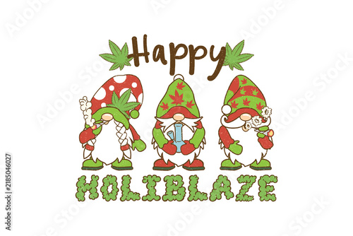 Three Cute Gnomes Celebrating Happy Holiblaze with Cannabis Leaves and Smoking Accessories for Holiday Season Art Sublimation Design