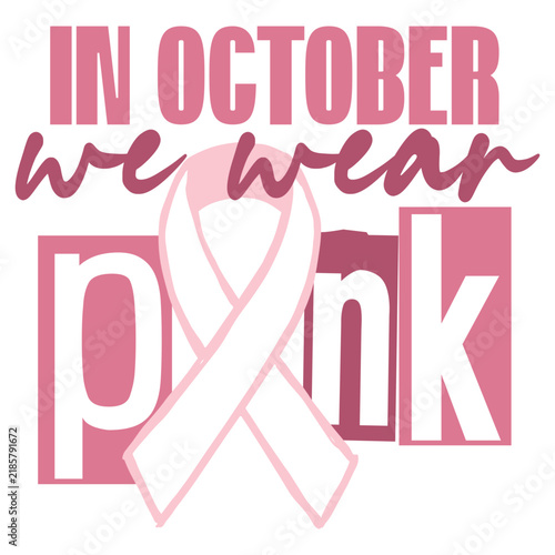 In October We Wear Pink - Breast Cancer Awareness Illustration