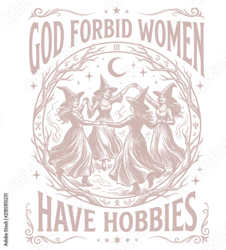 Vintage mystical graphic print featuring dancing witches with quote God forbid women have hobbies