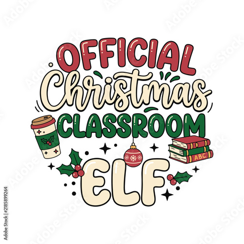 Official Christmas classroom elf vector illustration with typography, coffee cup, and school supplies